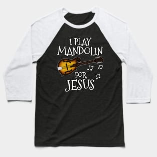 I Play Mandolin For Jesus Mandolinist Church Musician Baseball T-Shirt